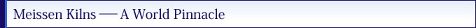 Meissen Kilns-A World Pinnacle